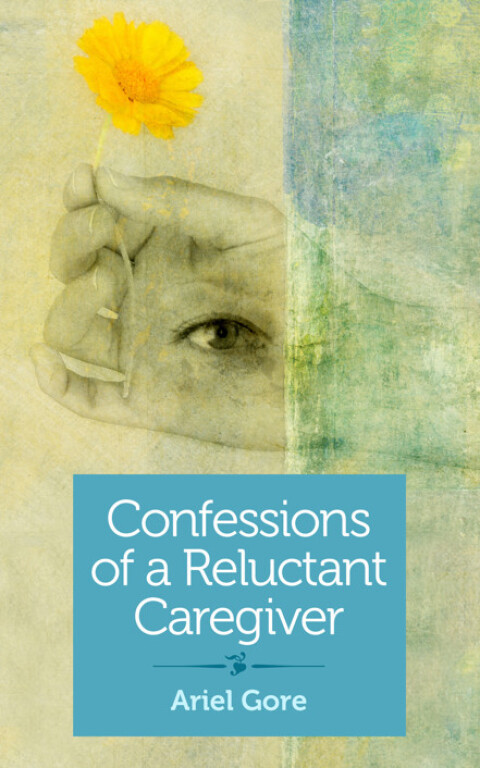 Cover image for book Confessions of a Reluctant Caregiver