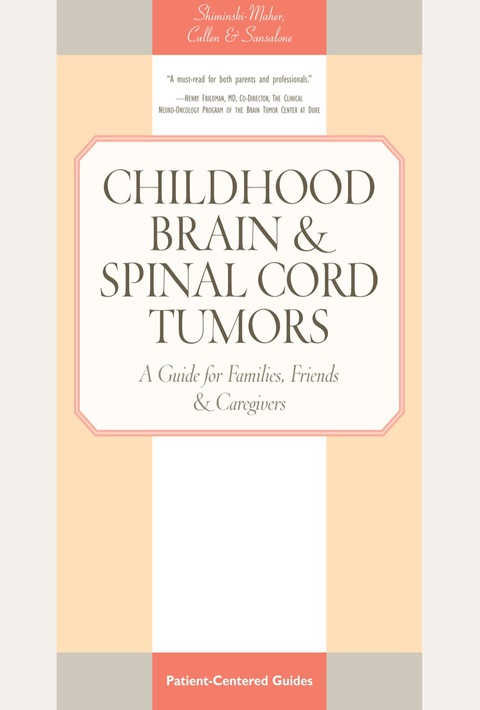 Cover image for book Childhood Brain &amp; Spinal Cord Tumors: A Guide for Families, Friends &amp; Caregivers