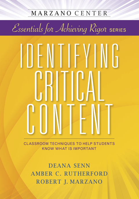 Identifying Critical Content: Classroom Techniques to Help Students Know What is Important 