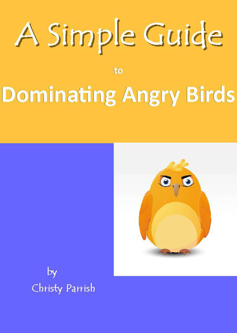Cover image for book A Simple Guide to Dominating Angry Birds