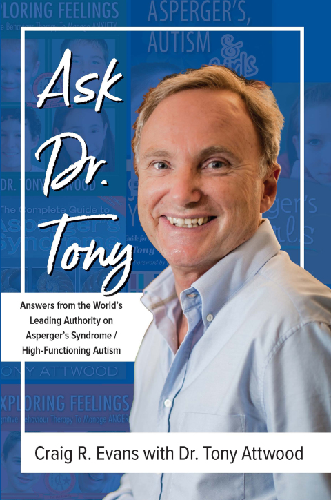 Cover image for book Ask Dr. Tony: Answers from the World's Leading Authority on Asperger's Syndrome/High-Functioning Autism