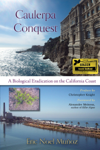 Cover image: Caulerpa Conquest: A Biological Eradication on the California Coast 1st edition 9781941799420