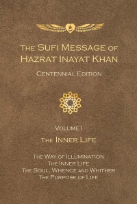 Titelbild: The Sufi Message of Hazrat Inayat Khan Centennial Edition: Volume I The Inner Life 9781941810170
