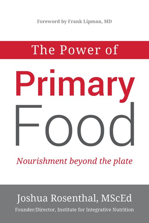 Cover image for book The Power of Primary Food: Tools for Nourishment Beyond the Plate