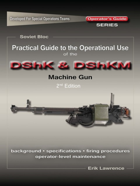 Cover image for book Practical Guide to the Operational Use of the DShK & DShKM Machine Gun