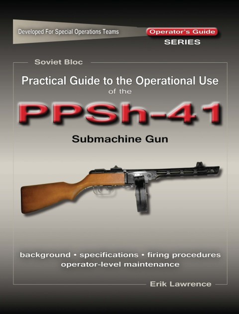 Cover image for book Practical Guide to the Operational Use of the PPSh-41 Submachine Gun