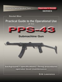 صورة الغلاف: Practical Guide to the Operational Use of the PPS-43 Submachine Gun