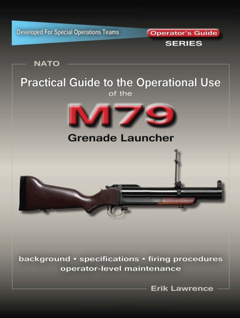 Cover image for book Practical Guide to the Operational Use of the M79 Grenade Launcher