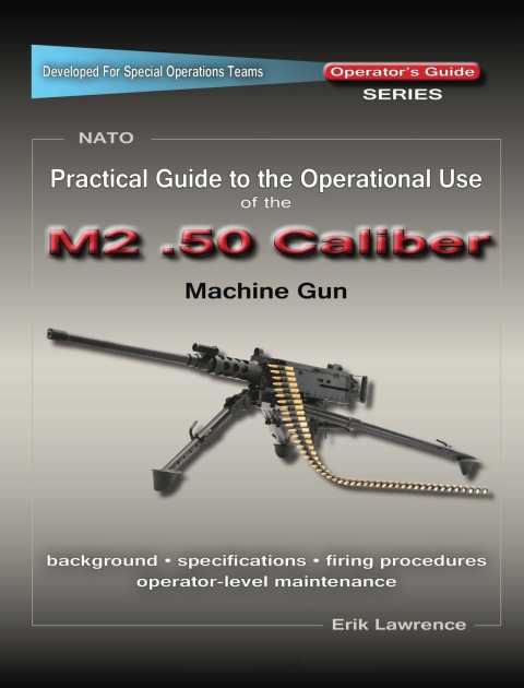 Cover image for book Practical Guide to the Operational Use of the M2 .50 Caliber BMG