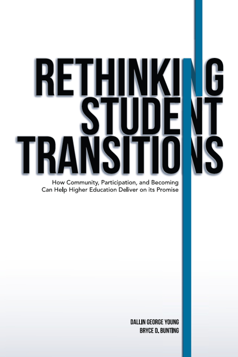 Cover image for book Rethinking Student Transitions: How Community, Participation, and Becoming Can Help Higher Education Deliver on its Promise