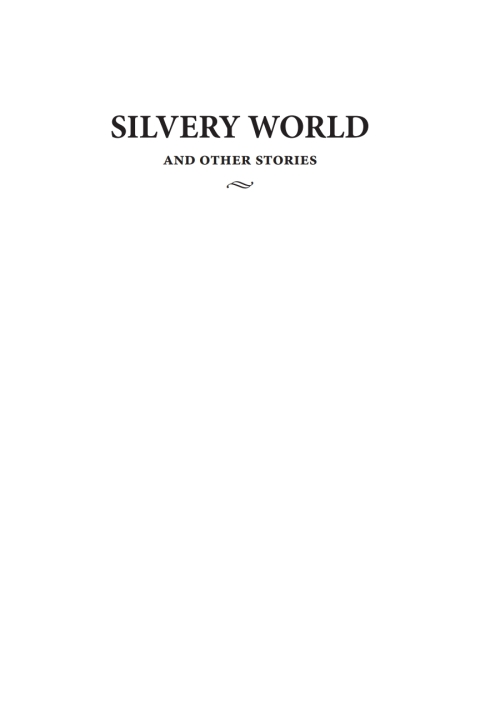 Cover image for book Silvery World and Other Stories