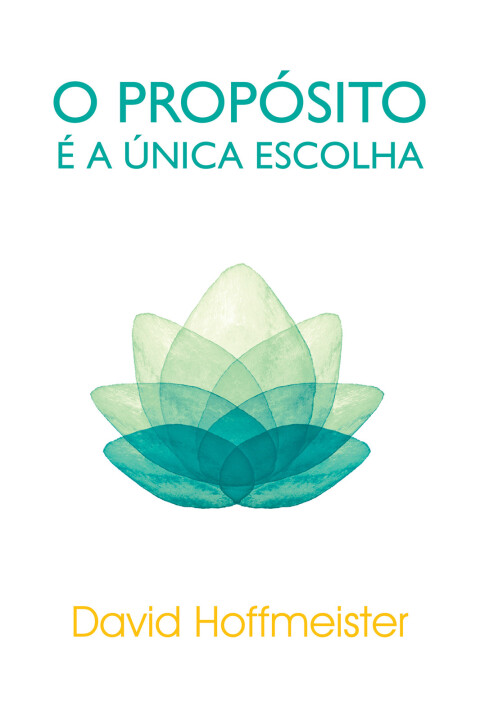 Cover image for book O Propósito É a Única Escolha