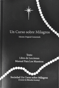 Cover image: Un Curso Sobre Milagros Edicion Original Comentada: Texto, Libro de Lecciones y Manual Para Los Maestros Primero Impresión