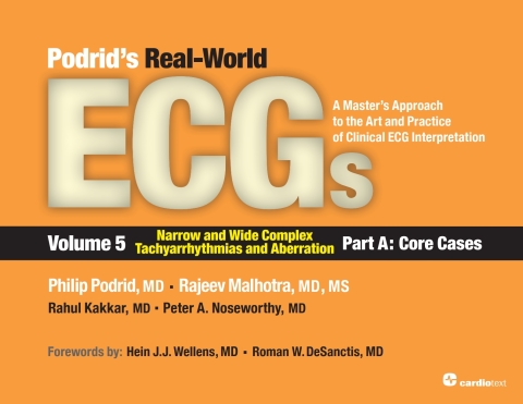 Podrids Real-World ECGs: Volume 5, Narrow and Wide Complex Tachyarrhythmias and Aberration-Part A: Core Cases 