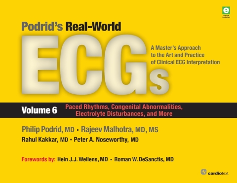Podrid's Real-World ECGs: Volume 6, Paced Rhythms, Congenital Abnormalities, Electrolyte Disturbances, and More 