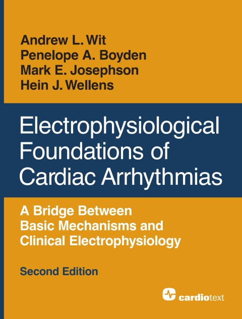 Electrophysiological Foundations of Cardiac Arrhythmias, Second Edition 