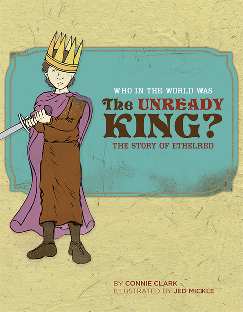 Cover image for book Who in the World Was The Unready King?
