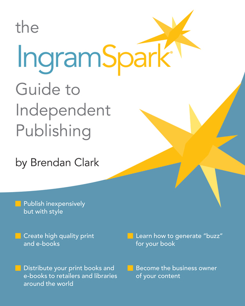 Cover image for book The IngramSpark Guide to Independent Publishing