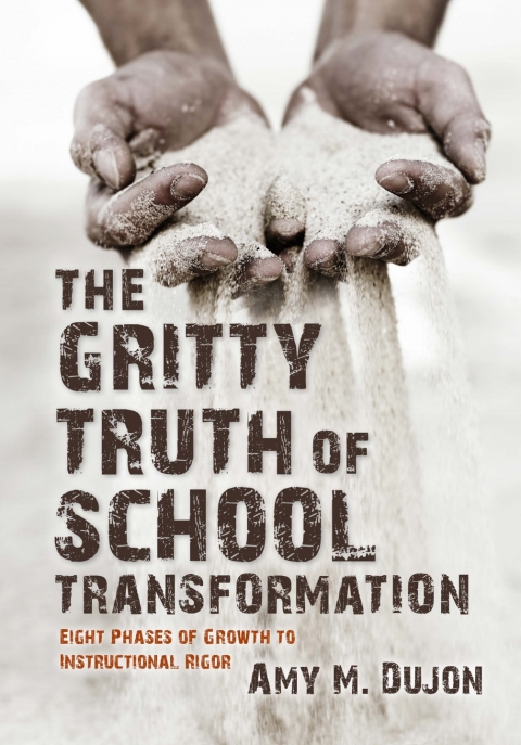 The Gritty Truth of School Transformation: Eight Phases of Growth to Instructional Rigor 