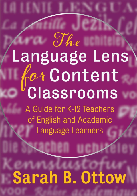 The Language Lens for Content Classrooms: A Guide for k-12 Educators of English and Academic Language Learners 