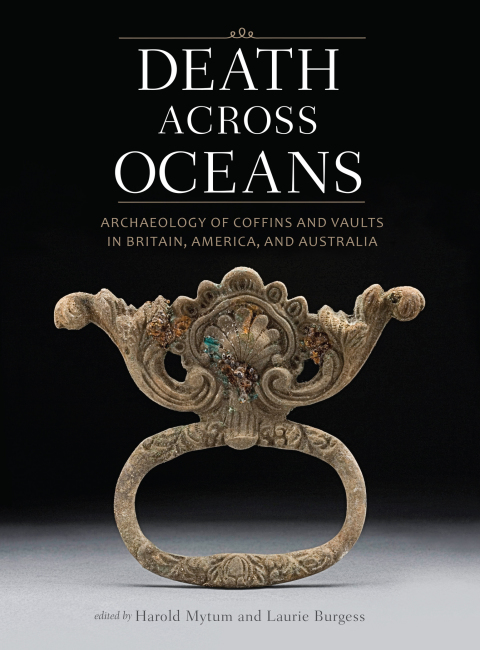 Cover image for book Death Across Oceans: Archaeology of Coffins and Vaults in Britain, America, and Australia