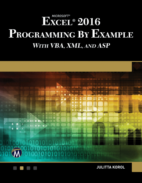 Cover image for book Microsoft Excel 2016 Programming by Example with VBA, XML, and ASP