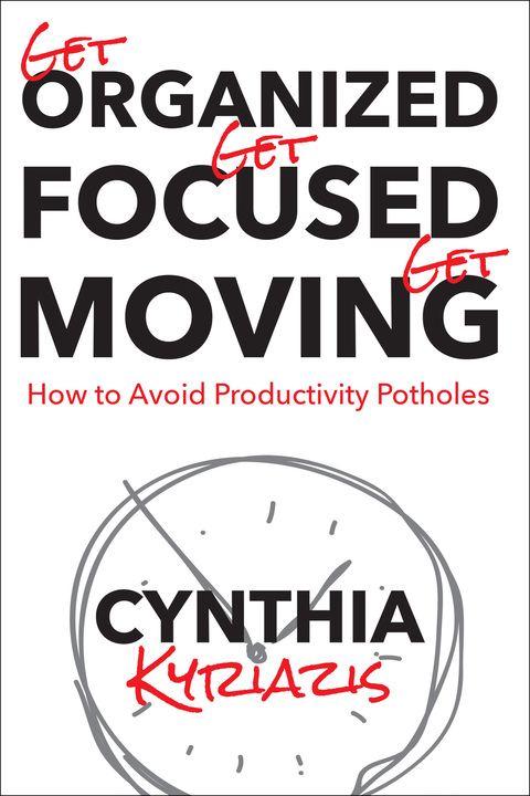 Cover image for book Get Organized. Get Focused. Get Moving.