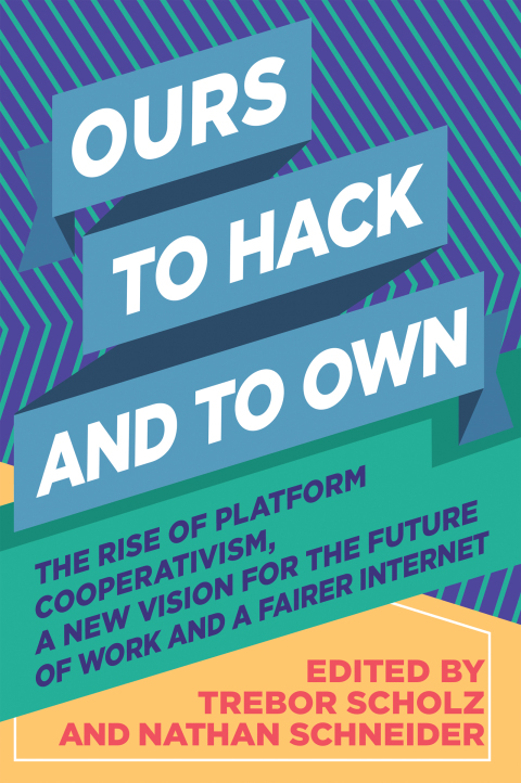 Cover image for book Ours to Hack and to Own