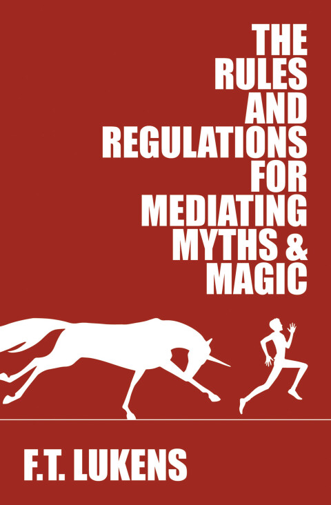 Cover image for book The Rules and Regulations for Mediating Myths &amp; Magic