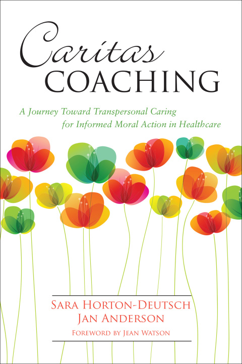 Cover image for book Caritas Coaching: A Journey Toward Transpersonal Caring For Informed Moral Action In Healthcare