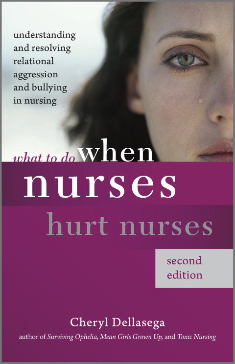 Cover image for book What to Do When Nurses Hurt Nurses, Second Edition