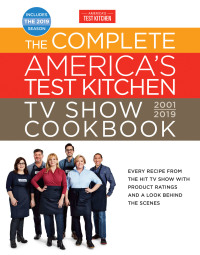 The Complete America S Test Kitchen Tv Show Cookbook 2001 2019