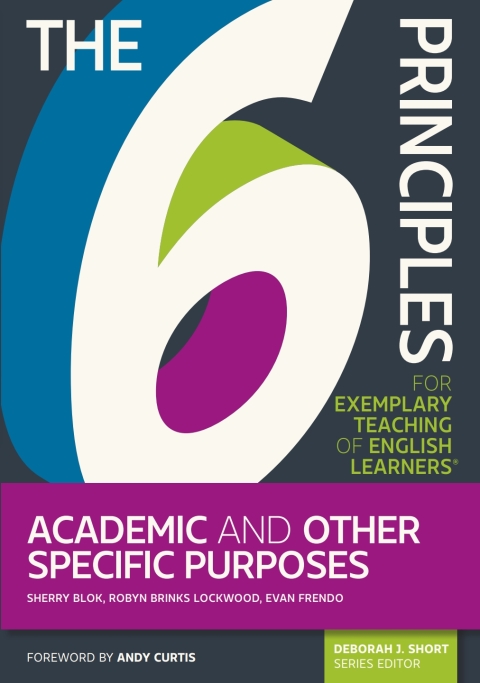 Cover image for book The 6 Principles for Exemplary Teaching of English Learners: Academic and Other Specific Purposes