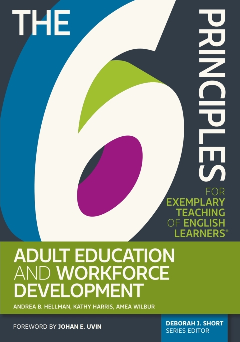 Cover image for book The 6 Principles for Exemplary Teaching of English Learners: Adult Education and Workforce Development