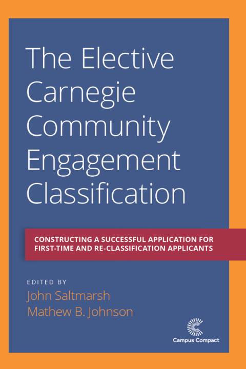 Cover image for book The Elective Carnegie Community Engagement Classification: Constructing a Successful Application for First-Time and Re-Classification Applicants