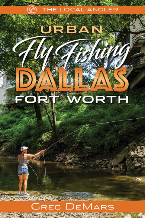 Cover image for book Urban Fly Fishing Dallas - Fort Worth