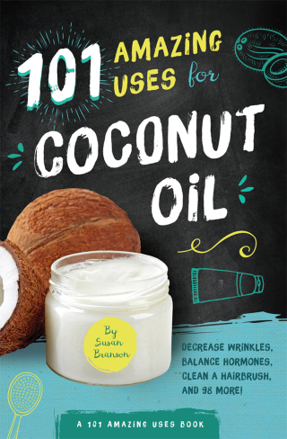 101 Amazing Uses for Coconut Oil