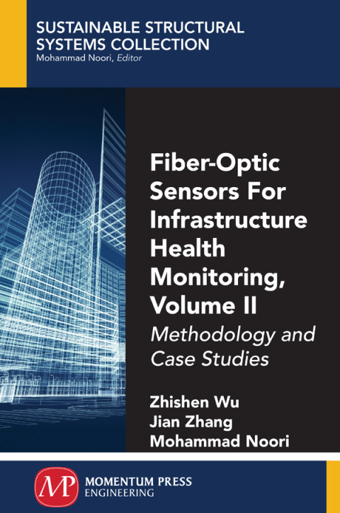 Fiber-Optic Sensors For Infrastructure Health Monitoring, Volume II 
