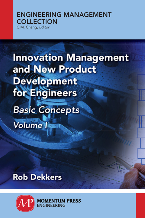 Innovation Management and New Product Development for Engineers, Volume I 