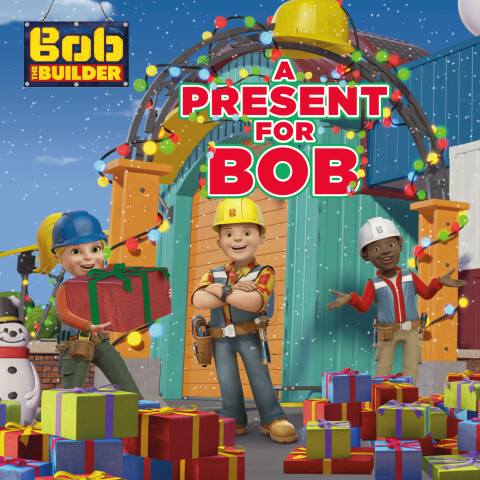 A Present for Bob (Bob the Builder) 