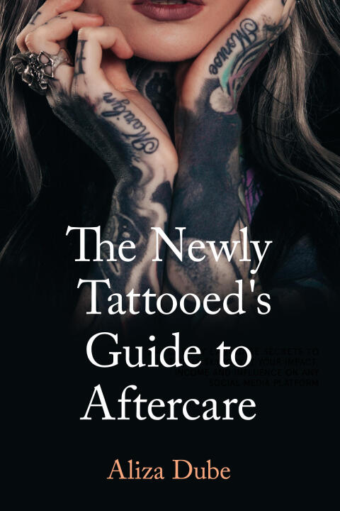 Cover image for book The Newly Tattooed's Guide to Aftercare