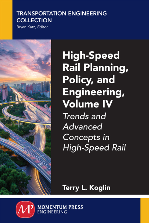 Cover image for book High-Speed Rail Planning, Policy, and Engineering, Volume IV