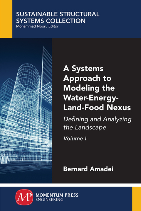 Cover image for book A Systems Approach to Modeling the Water-Energy-Land-Food Nexus, Volume I