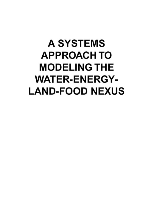 A Systems Approach to Modeling the Water-Energy-Land-Food Nexus, Volume II 