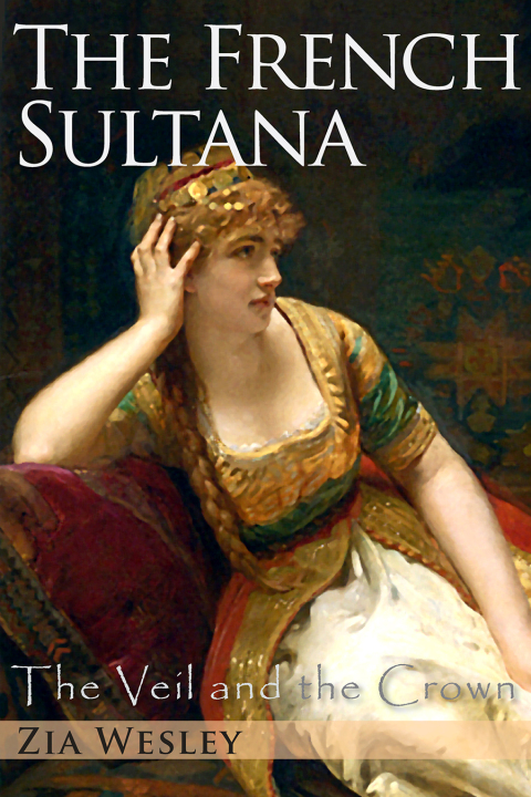 Cover image for book The French Sultana (The Veil and the Crown, Book 2)