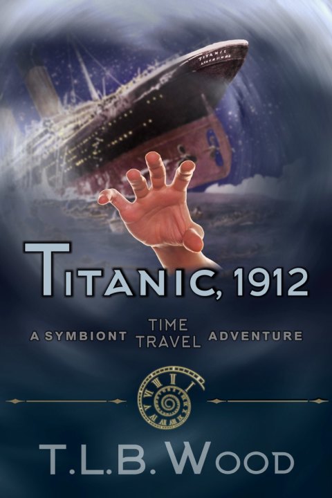 Cover image for book Titanic, 1912 (The Symbiont Time Travel Adventures Series, Book 5)