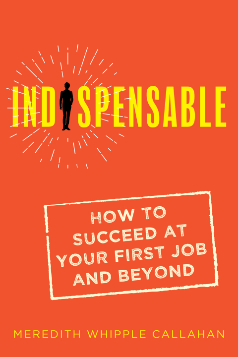 Cover image for book Indispensable: How to Succeed at Your First Job and Beyond