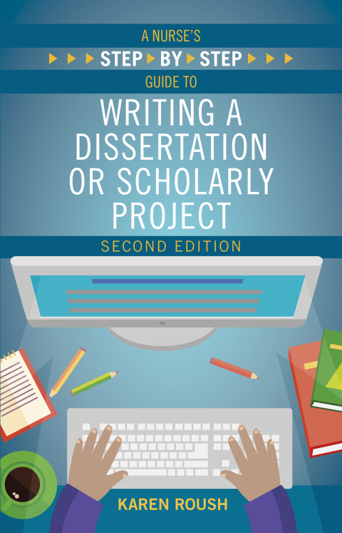 Cover image for book A Nurse’s Step By-Step Guide to Writing a Dissertation or Scholarly Project