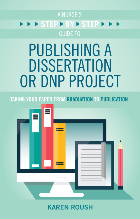 Cover image for book A Nurse’s Step-By-Step Guide to Publishing a Dissertation or DNP Project