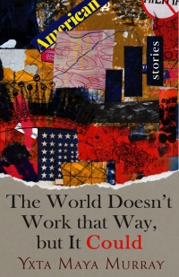 Cover image: The World Doesn't Work That Way, but It Could 9781948908696